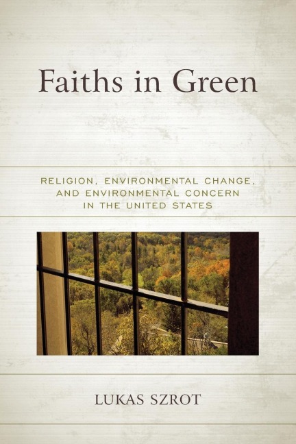 Faiths in Green: Religion, Environmental Change, and Environmental Concern in the United States