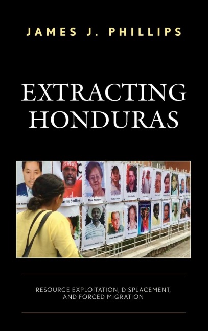 Extracting Honduras: Resource Exploitation, Displacement, and Forced Migration