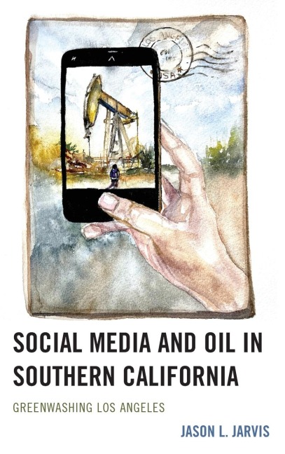 Social Media and Oil in Southern California: Greenwashing Los Angeles