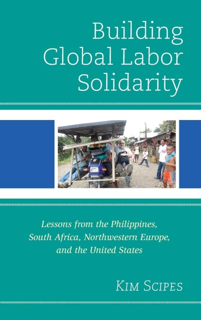 Building Global Labor Solidarity: Lessons from the Philippines, South Africa, Northwestern Europe, and the United States
