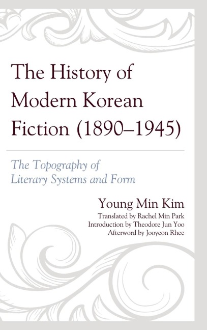 History of Modern Korean Fiction (1890-1945): The Topography of Literary Systems and Form