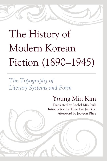 History of Modern Korean Fiction (1890-1945): The Topography of Literary Systems and Form