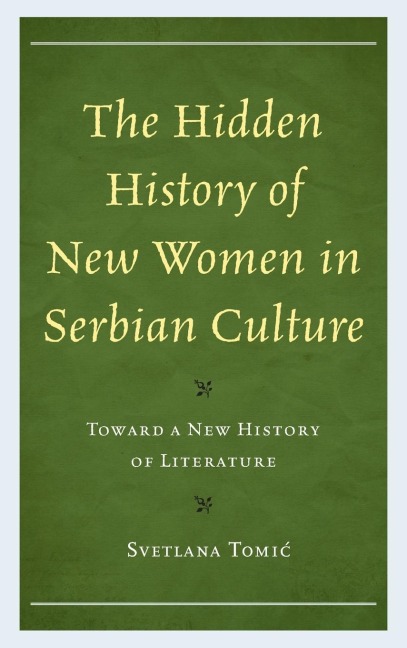 Hidden History of New Women in Serbian Culture: Toward a New History of Literature
