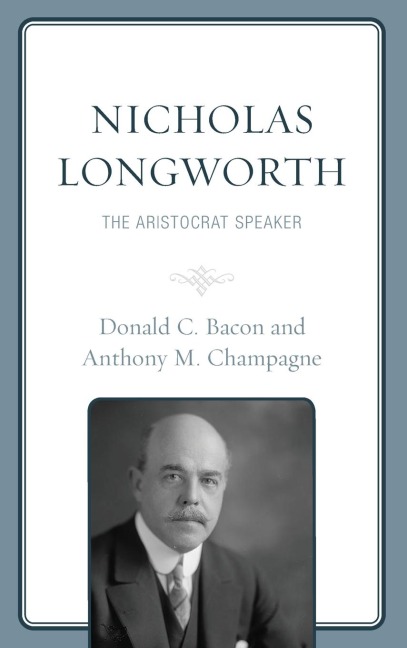 Nicholas Longworth: The Aristocrat Speaker