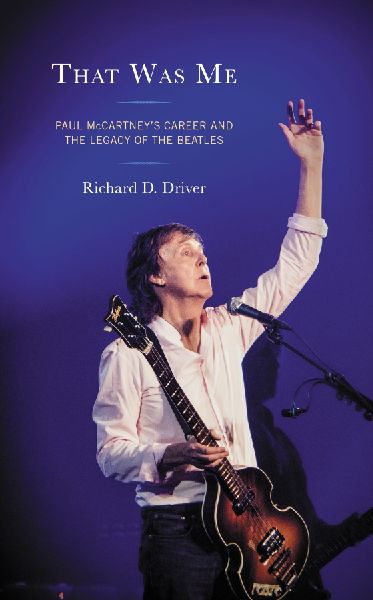 That Was Me: Paul McCartneys Career and the Legacy of the Beatles