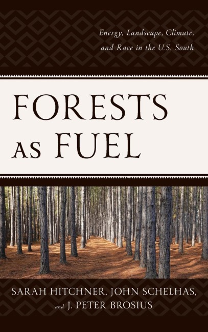 Forests as Fuel: Energy, Landscape, Climate, and Race in the U.S. South