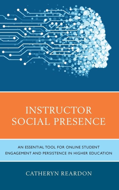 Instructor Social Presence: An Essential Tool for Online Student Engagement and Persistence in Higher Education