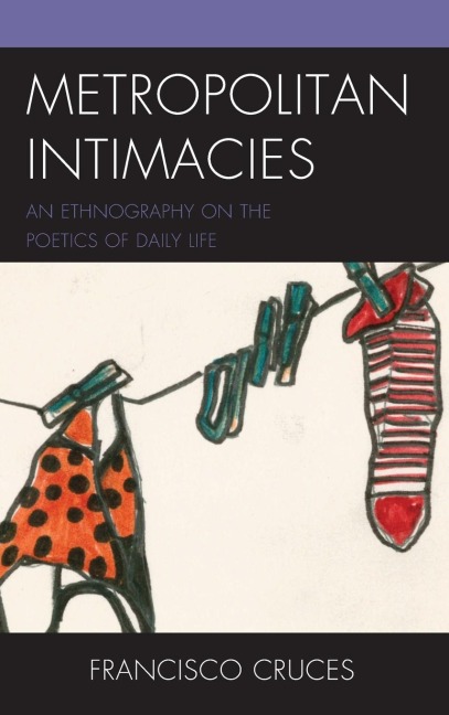 Metropolitan Intimacies: An Ethnography on the Poetics of Daily Life