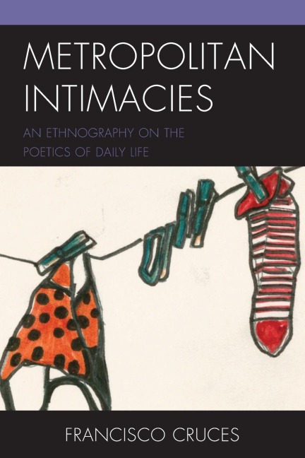 Metropolitan Intimacies: An Ethnography on the Poetics of Daily Life