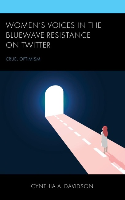 Women's Voices in the BlueWave Resistance on Twitter: Cruel Optimism