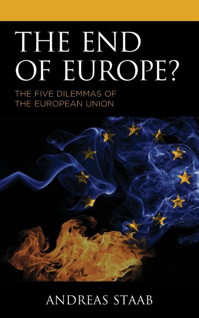 End of Europe?: The Five Dilemmas of the European Union