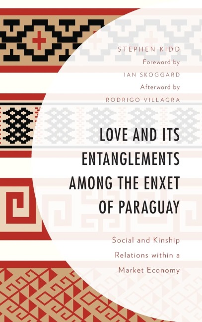 Love and its Entanglements among the Enxet of Paraguay: Social and Kinship Relations within a Market Economy