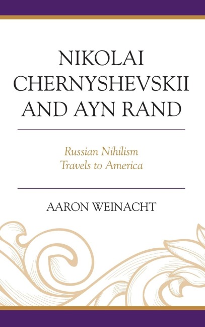 Nikolai Chernyshevskii and Ayn Rand: Russian Nihilism Travels to America
