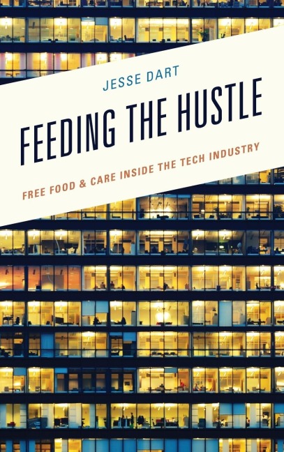 Feeding the Hustle: Free Food & Care Inside the Tech Industry