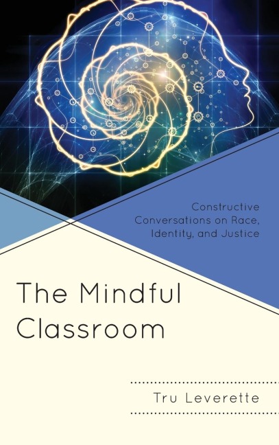 Mindful Classroom: Constructive Conversations on Race, Identity, and Justice