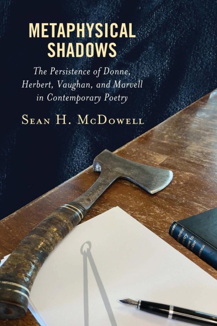 Metaphysical Shadows: The Persistence of Donne, Herbert, Vaughan, and Marvell in Contemporary Poetry