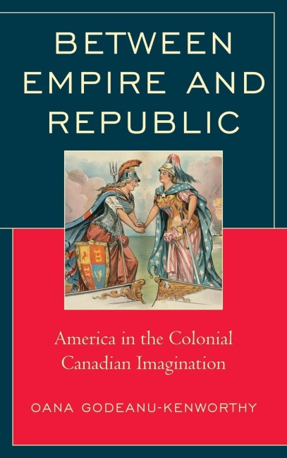 Between Empire and Republic: America in the Colonial Canadian Imagination