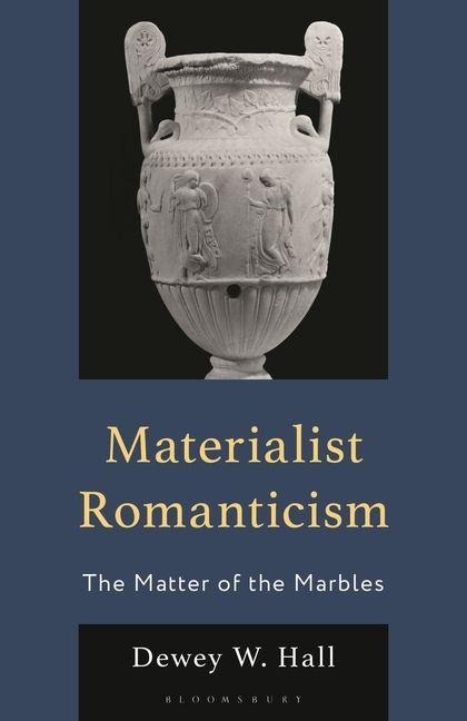 Materialist Romanticism: The Matter of the Marbles