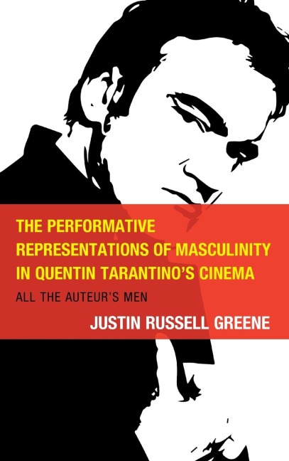 Performative Representations of Masculinity in Quentin Tarantinos Cinema: All the Auteurs Men