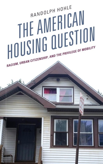 American Housing Question: Racism, Urban Citizenship, and the Privilege of Mobility
