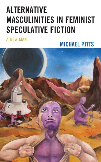 Alternative Masculinities in Feminist Speculative Fiction: A New Man