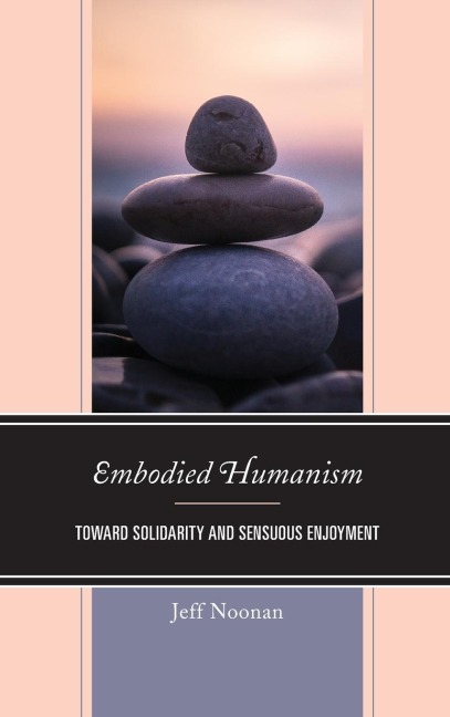 Embodied Humanism: Toward Solidarity and Sensuous Enjoyment
