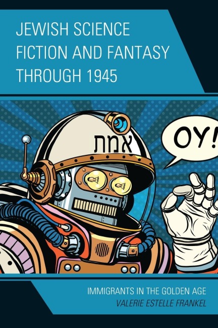 Jewish Science Fiction and Fantasy through 1945: Immigrants in the Golden Age