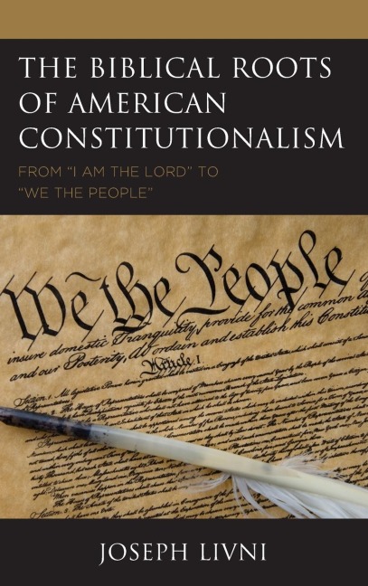 Biblical Roots of American Constitutionalism: From "I Am the Lord" to "We the People"