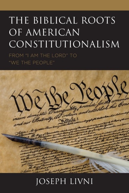 Biblical Roots of American Constitutionalism: From I Am the Lord to We the People