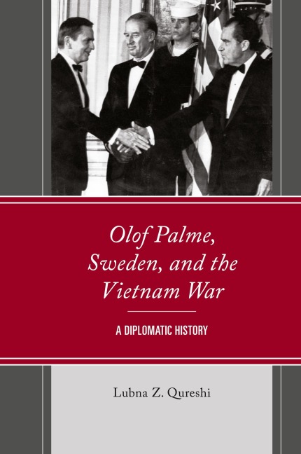 Olof Palme, Sweden, and the Vietnam War: A Diplomatic History