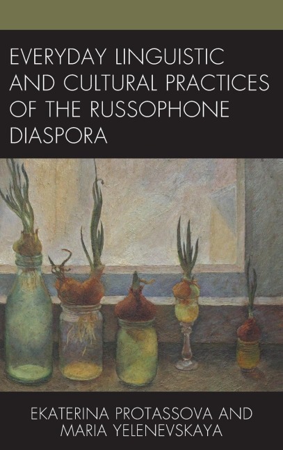 Everyday Linguistic and Cultural Practices of the Russophone Diaspora