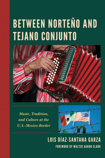 Between Norteño and Tejano Conjunto: Music, Tradition, and Culture at the U.S.-Mexico Border