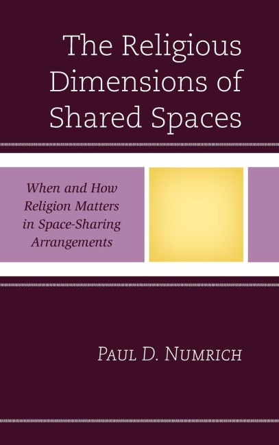 Religious Dimensions of Shared Spaces: When and How Religion Matters in Space-Sharing Arrangements