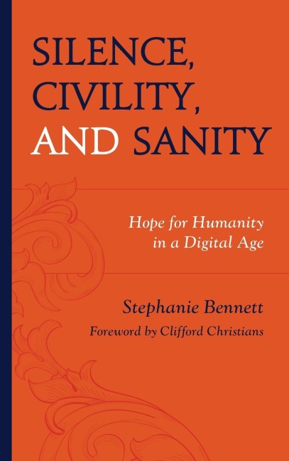 Silence, Civility, and Sanity: Hope for Humanity in a Digital Age