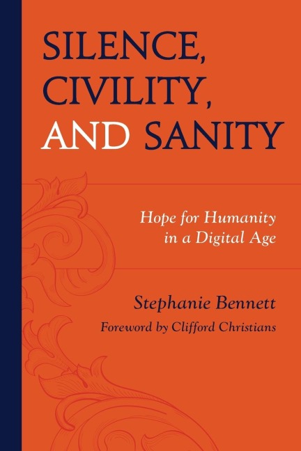 Silence, Civility, and Sanity: Hope for Humanity in a Digital Age