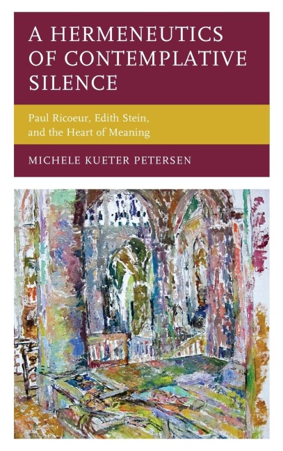 Hermeneutics of Contemplative Silence: Paul Ricoeur, Edith Stein, and the Heart of Meaning