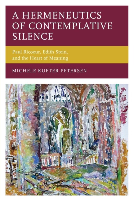 Hermeneutics of Contemplative Silence: Paul Ricoeur, Edith Stein, and the Heart of Meaning
