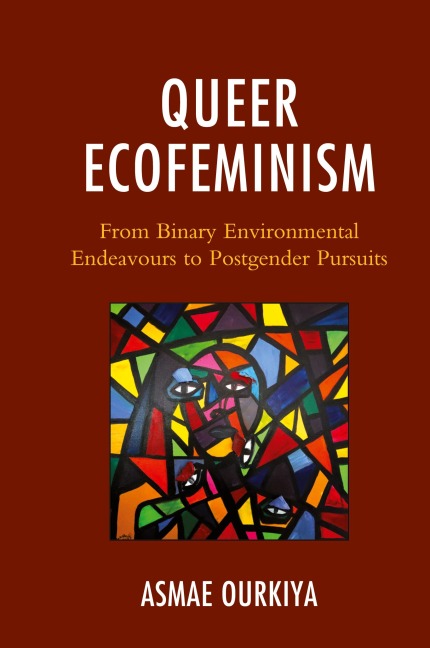 Queer Ecofeminism: From Binary Environmental Endeavours to Postgender Pursuits