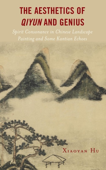 Aesthetics of Qiyun and Genius: Spirit Consonance in Chinese Landscape Painting and Some Kantian Echoes