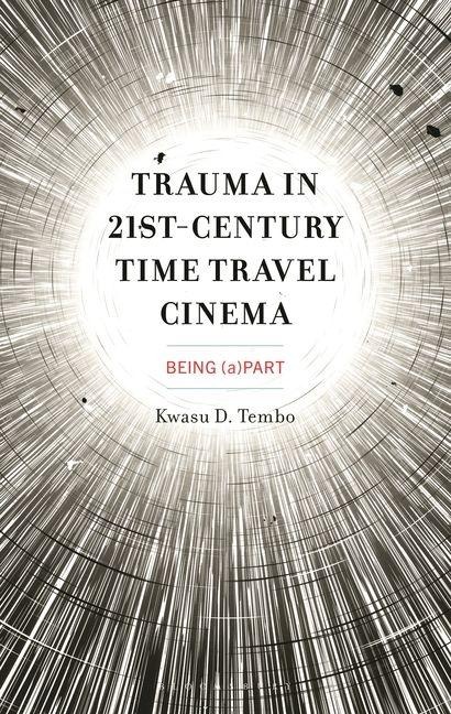 Trauma in 21st-Century Time Travel Cinema: Being (a)Part