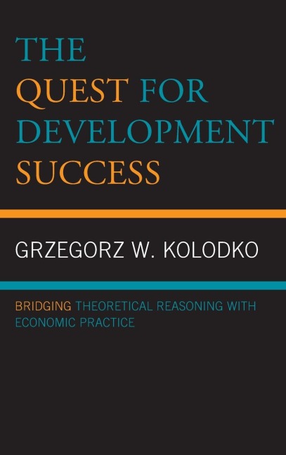 Quest for Development Success: Bridging Theoretical Reasoning with Economic Practice