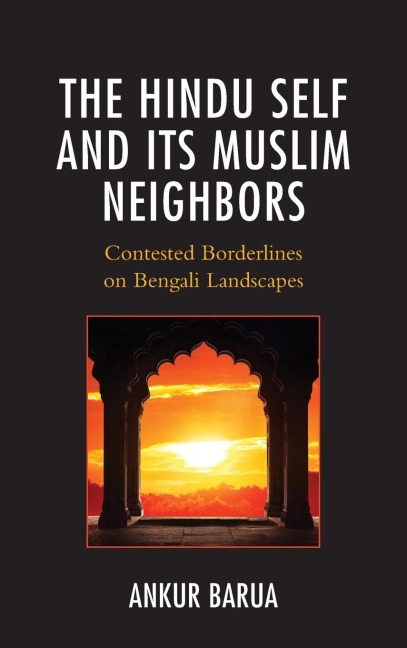 Hindu Self and Its Muslim Neighbors: Contested Borderlines on Bengali Landscapes