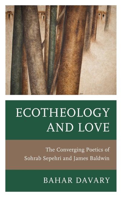 Ecotheology and Love: The Converging Poetics of Sohrab Sepehri and James Baldwin