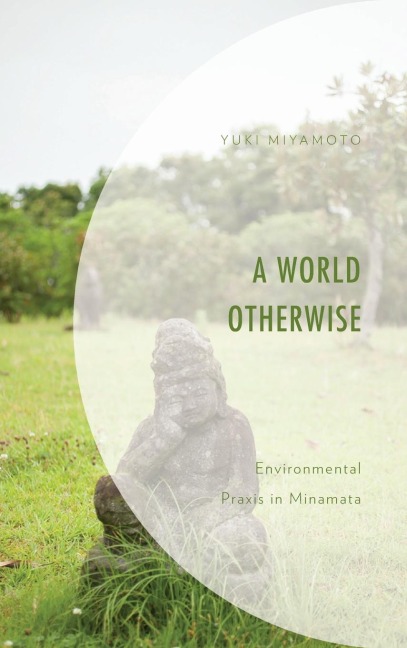 World Otherwise: Environmental Praxis in Minamata
