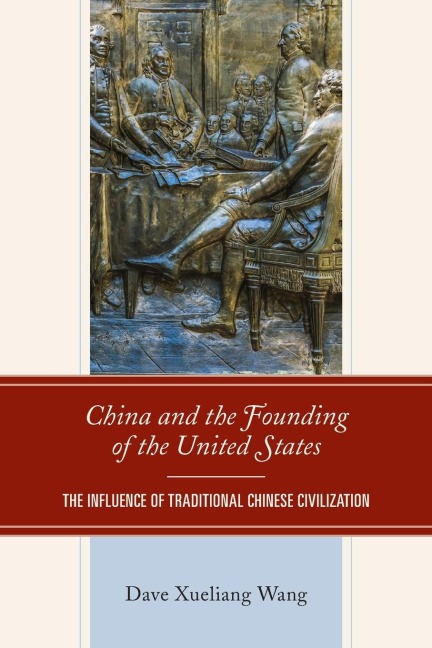 China and the Founding of the United States: The Influence of Traditional Chinese Civilization