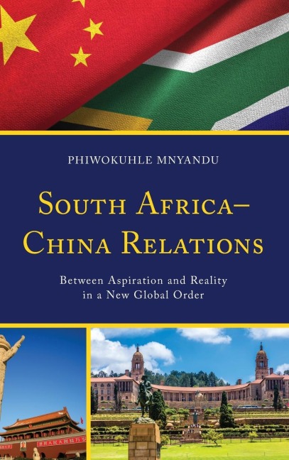 South Africa-China Relations: Between Aspiration and Reality in a New Global Order