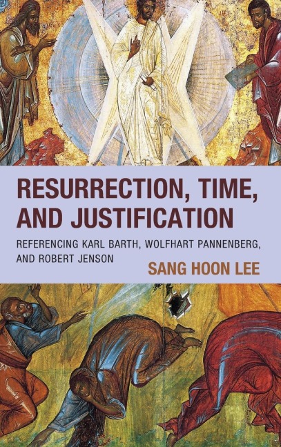 Resurrection, Time, and Justification: Referencing Karl Barth, Wolfhart Pannenberg, and Robert Jenson