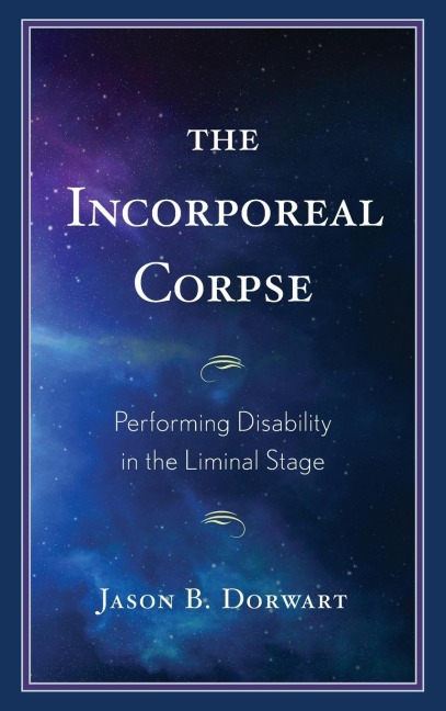 Incorporeal Corpse: Performing Disability in the Liminal Stage