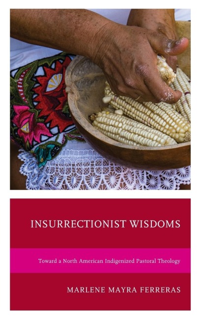 Insurrectionist Wisdoms: Toward a North American Indigenized Pastoral Theology