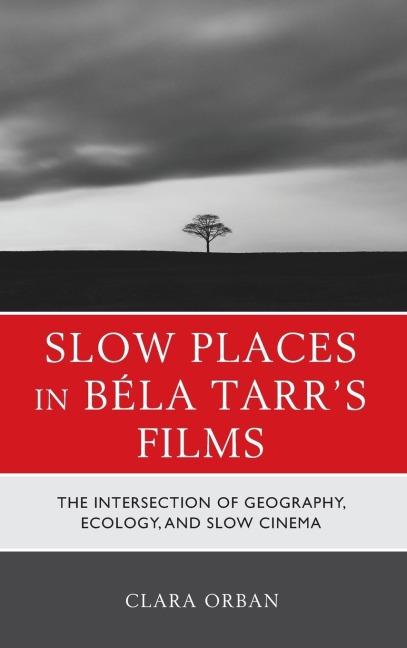 Slow Places in Béla Tarrs Films: The Intersection of Geography, Ecology, and Slow Cinema
